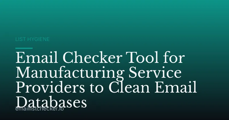 Email Checker Tool for Manufacturing Service Providers to Clean Email Databases