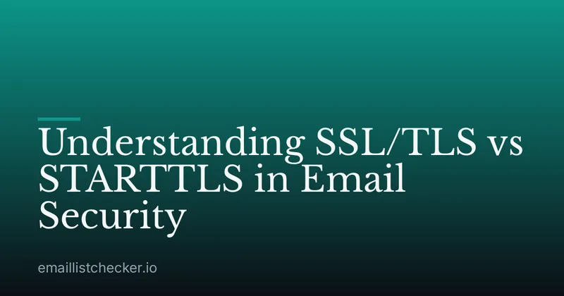 Understanding SSL/TLS vs STARTTLS in Email Security