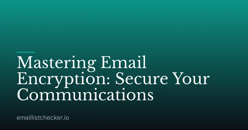 Mastering Email Encryption: Secure Your Communications
