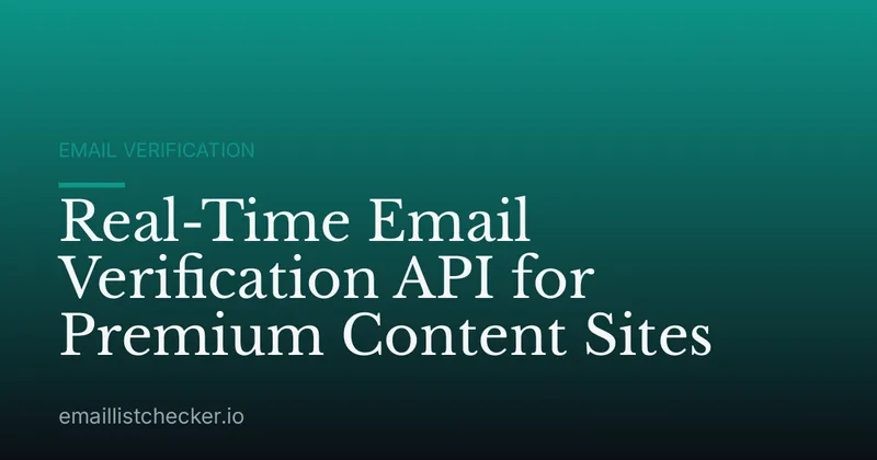 Real-Time Email Verification API for Premium Content Sites