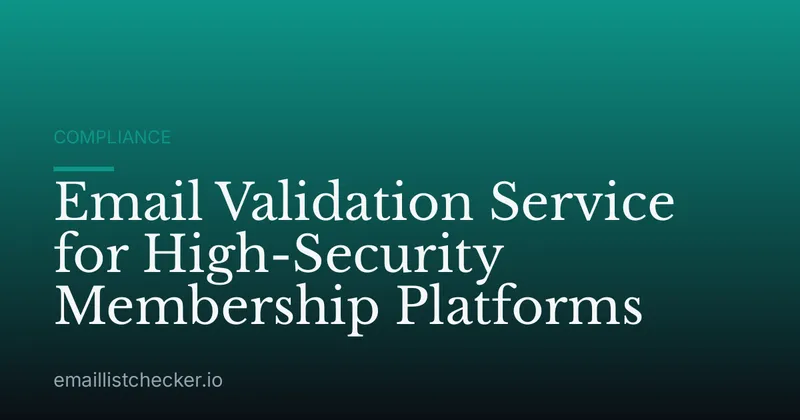 Email Validation Service for High-Security Membership Platforms