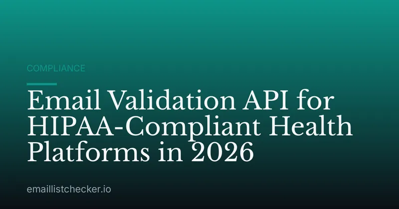 Email Validation API for HIPAA-Compliant Health Platforms in 2026