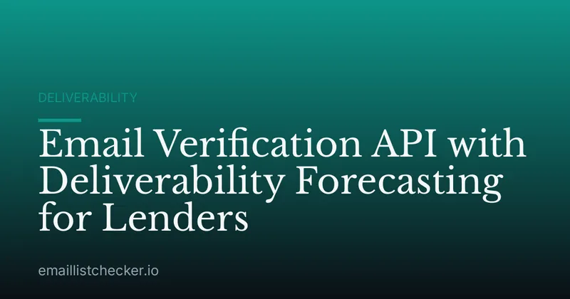 Email Verification API with Deliverability Forecasting for Lenders