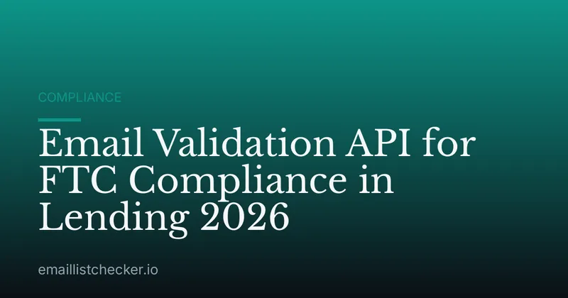 Email Validation API for FTC Compliance in Lending 2026