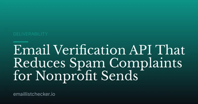 Email Verification API That Reduces Spam Complaints for Nonprofit Sends