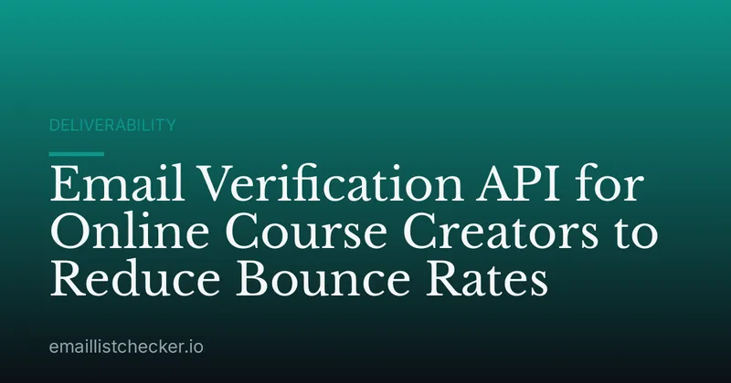Email Verification API for Online Course Creators to Reduce Bounce Rates