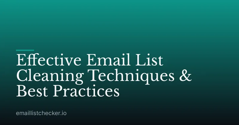 Effective Email List Cleaning Techniques & Best Practices