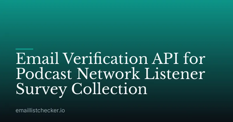 Email Verification API for Podcast Network Listener Survey Collection