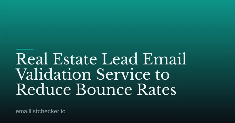 Real Estate Lead Email Validation Service to Reduce Bounce Rates