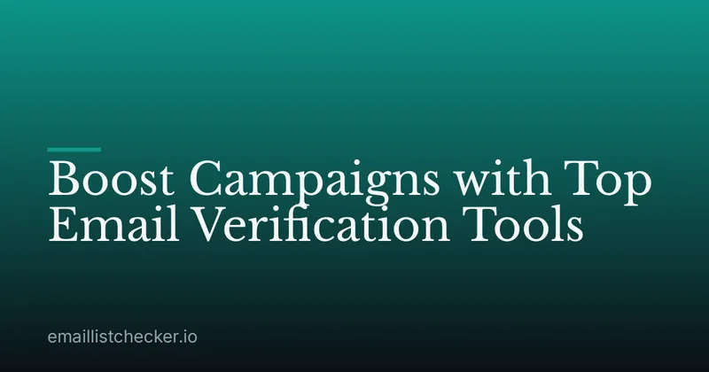 Boost Campaigns with Top Email Verification Tools