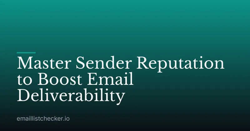Master Sender Reputation to Boost Email Deliverability