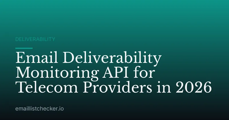 Email Deliverability Monitoring API for Telecom Providers in 2026