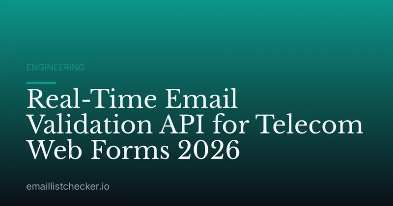 Real-Time Email Validation API for Telecom Web Forms 2026