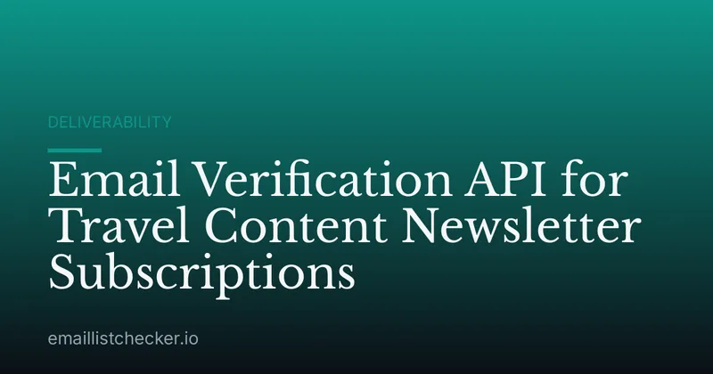 Email Verification API for Travel Content Newsletter Subscriptions