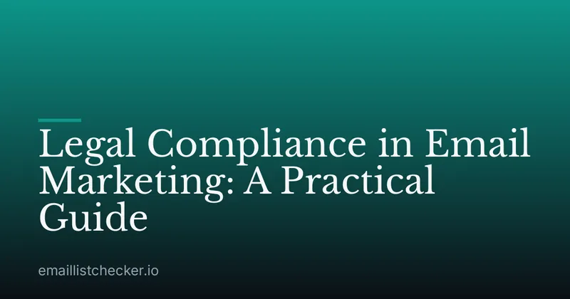 Legal Compliance in Email Marketing: A Practical Guide