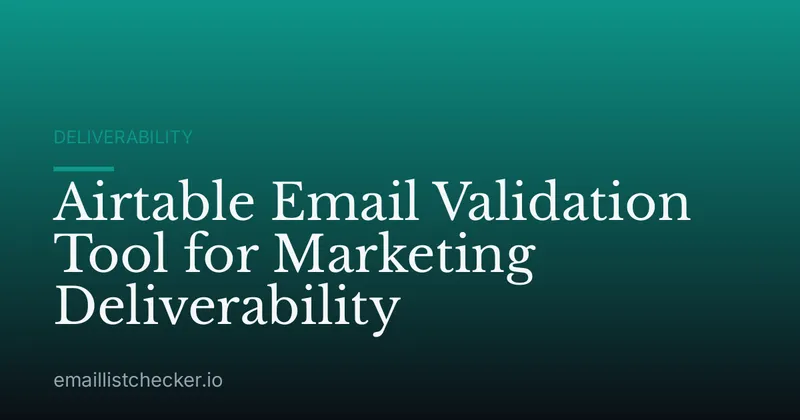 Airtable Email Validation Tool for Marketing Deliverability