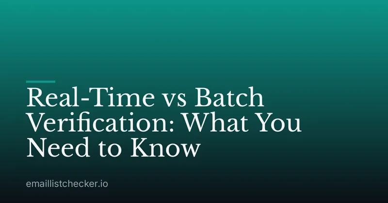 Real-Time vs Batch Verification: What You Need to Know