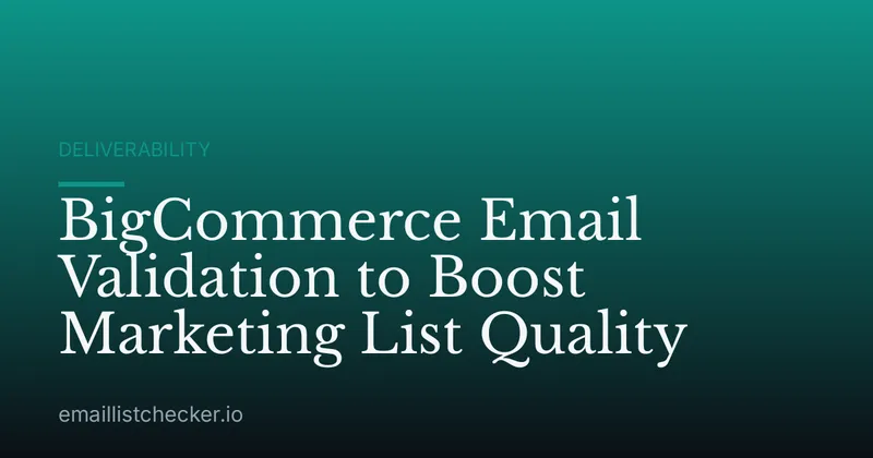 BigCommerce Email Validation to Boost Marketing List Quality