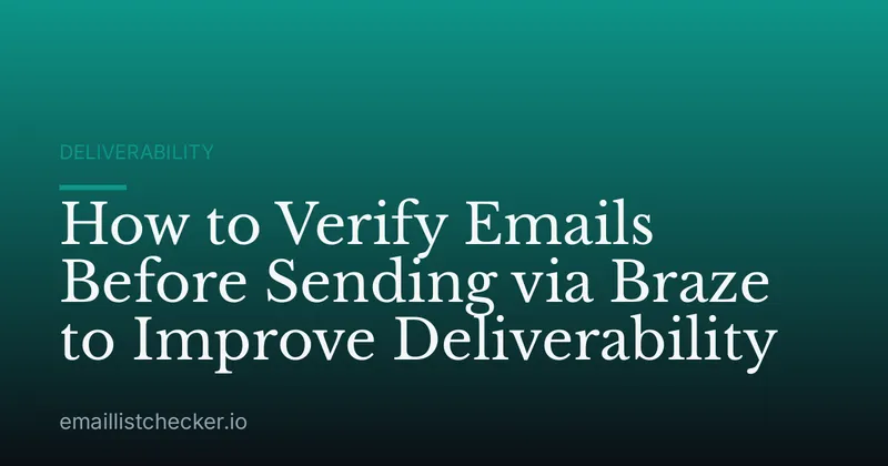 How to Verify Emails Before Sending via Braze to Improve Deliverability