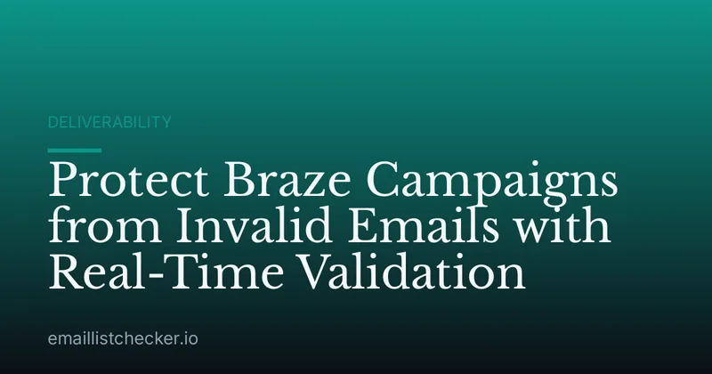 Protect Braze Campaigns from Invalid Emails with Real-Time Validation