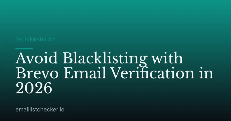 Avoid Blacklisting with Brevo Email Verification in 2026