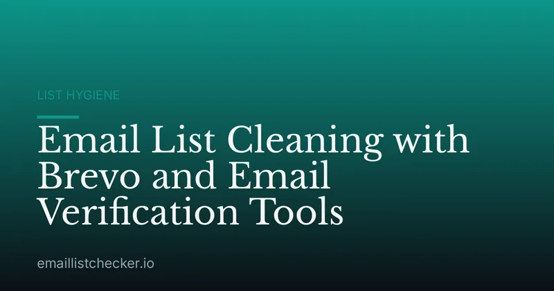 Email List Cleaning with Brevo and Email Verification Tools