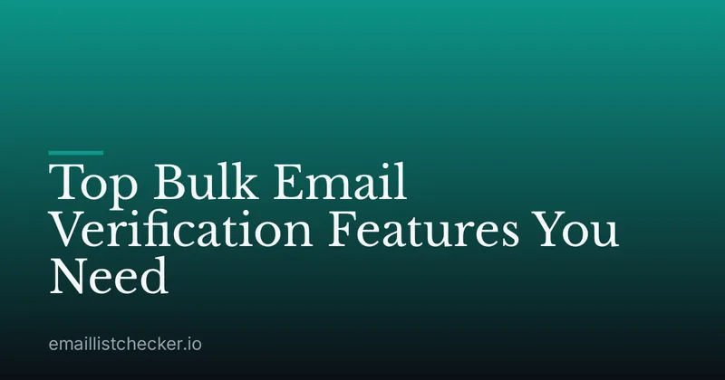 Top Bulk Email Verification Features You Need