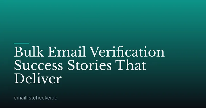 Bulk Email Verification Success Stories That Deliver