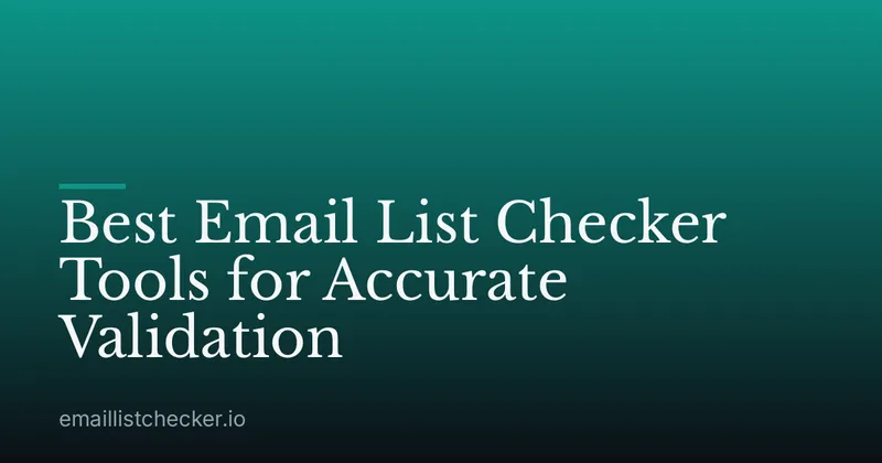 Best Email List Checker Tools for Accurate Validation