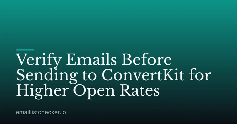 Verify Emails Before Sending to ConvertKit for Higher Open Rates