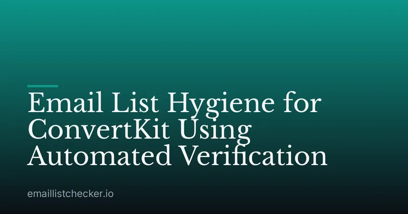 Email List Hygiene for ConvertKit Using Automated Verification