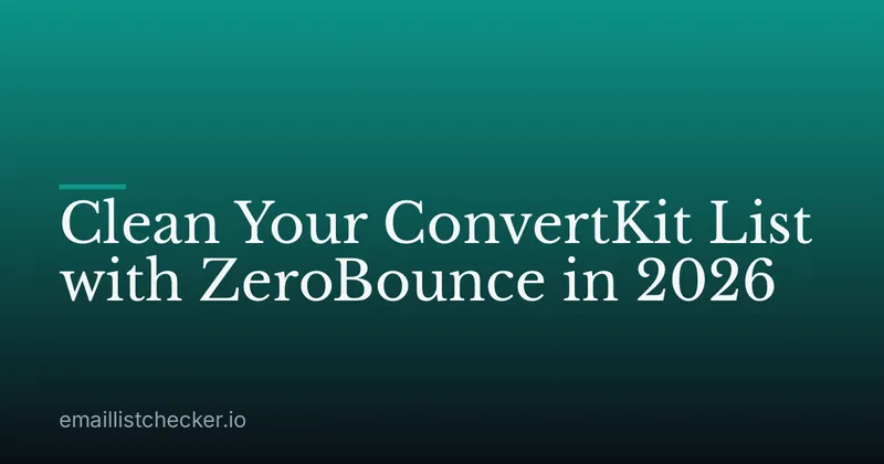 Clean Your ConvertKit List with ZeroBounce in 2026