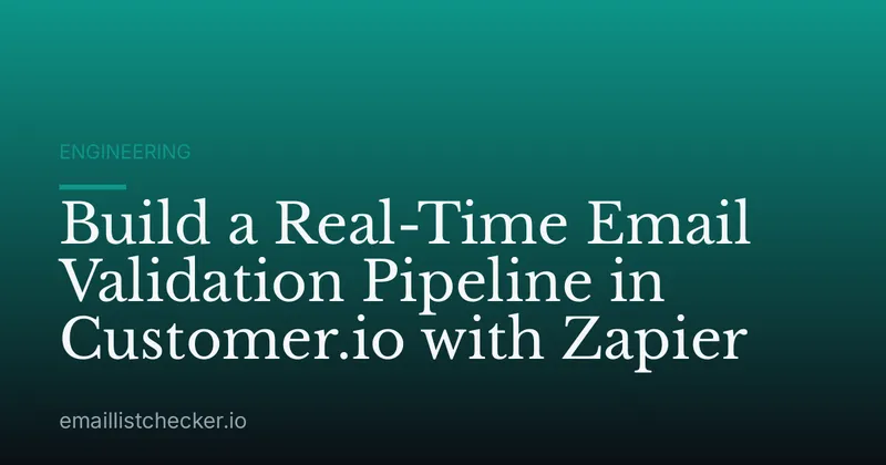 Build a Real-Time Email Validation Pipeline in Customer.io with Zapier