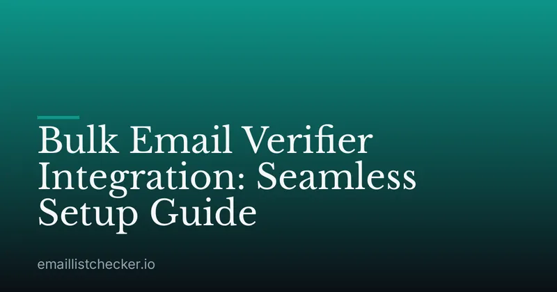 Bulk Email Verifier Integration: Seamless Setup Guide