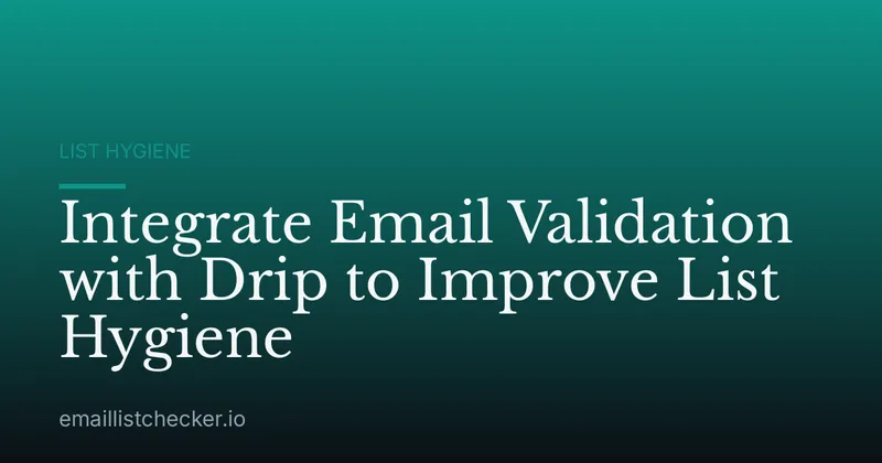 Integrate Email Validation with Drip to Improve List Hygiene