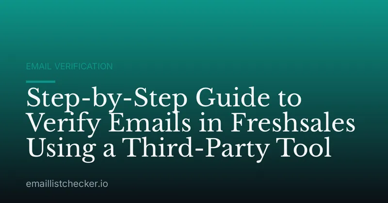 Step-by-Step Guide to Verify Emails in Freshsales Using a Third-Party Tool