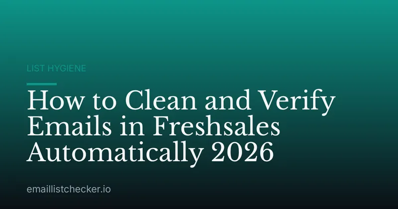 How to Clean and Verify Emails in Freshsales Automatically 2026