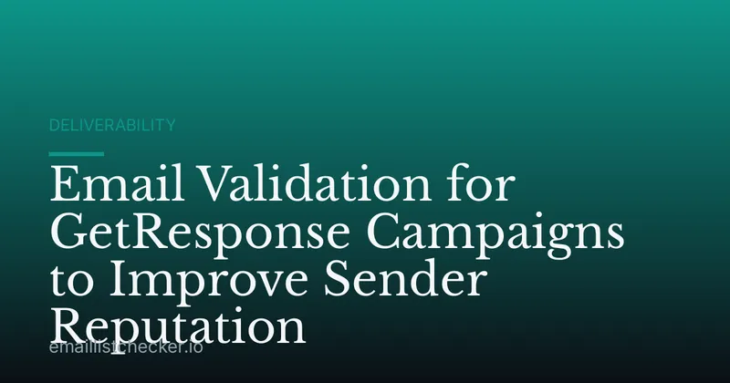 Email Validation for GetResponse Campaigns to Improve Sender Reputation