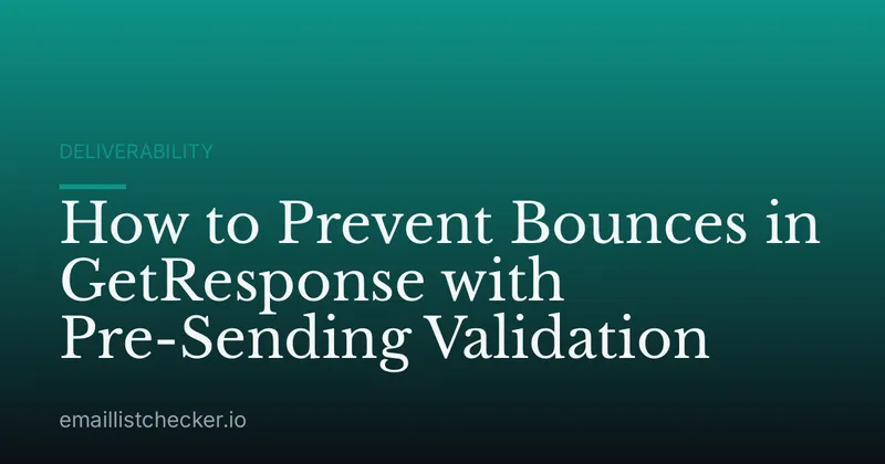 How to Prevent Bounces in GetResponse with Pre-Sending Validation