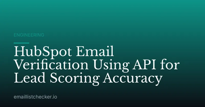HubSpot Email Verification Using API for Lead Scoring Accuracy