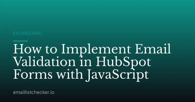 How to Implement Email Validation in HubSpot Forms with JavaScript
