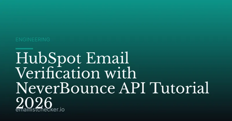 HubSpot Email Verification with NeverBounce API Tutorial 2026