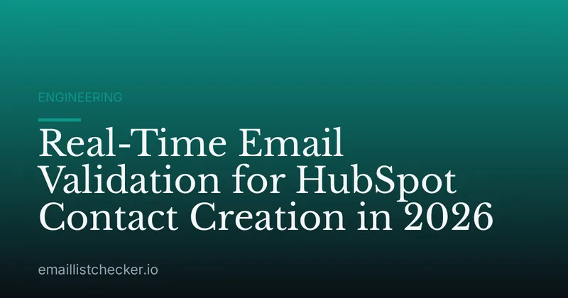 Real-Time Email Validation for HubSpot Contact Creation in 2026