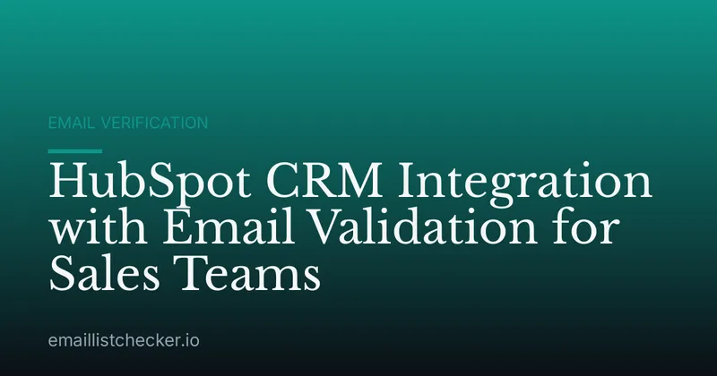 HubSpot CRM Integration with Email Validation for Sales Teams