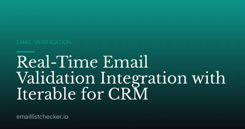 Real-Time Email Validation Integration with Iterable for CRM