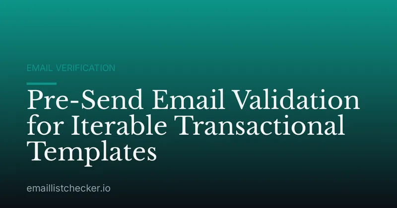 Pre-Send Email Validation for Iterable Transactional Templates