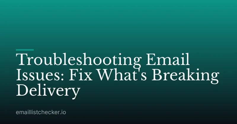 Troubleshooting Email Issues: Fix What's Breaking Delivery