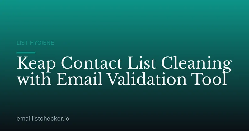 Keap Contact List Cleaning with Email Validation Tool