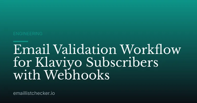 Email Validation Workflow for Klaviyo Subscribers with Webhooks