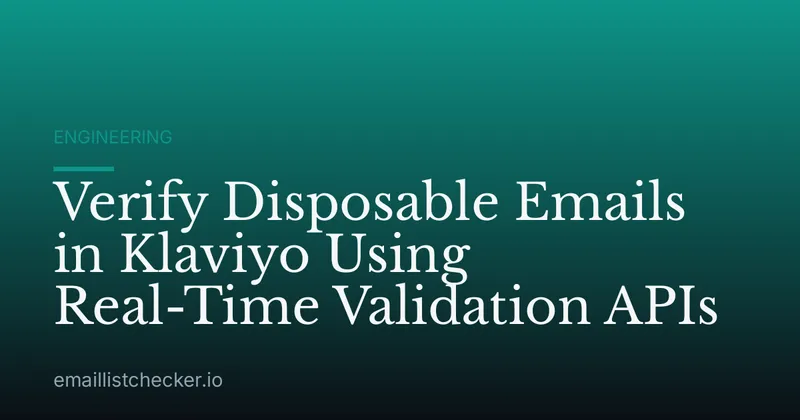 Verify Disposable Emails in Klaviyo Using Real-Time Validation APIs